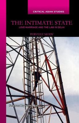 Cover for Mody, Perveez (King’s College, Cambridge, UK) · The Intimate State: Love-Marriage and the Law in Delhi - Critical Asian Studies (Paperback Book) (2019)