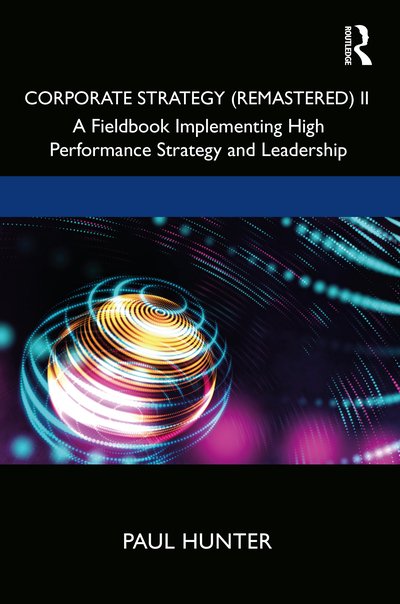 Cover for Paul Hunter · Corporate Strategy (Remastered) II: A Fieldbook Implementing High Performance Strategy and Leadership (Gebundenes Buch) (2020)