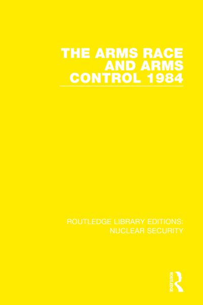 Cover for Stockholm International Peace Research Institute · The Arms Race and Arms Control 1984 - Routledge Library Editions: Nuclear Security (Inbunden Bok) (2020)