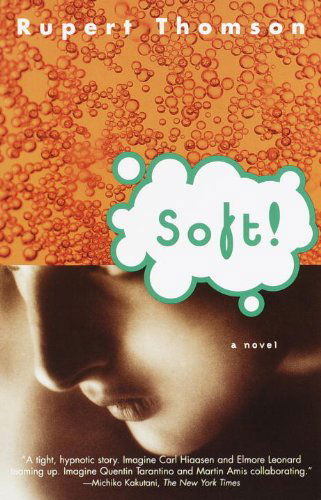 Cover for Rupert Thomson · Soft! (Paperback Book) [First edition] (2000)