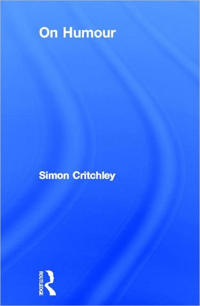 Cover for Simon Critchley · On Humour - Thinking in Action (Innbunden bok) (2002)