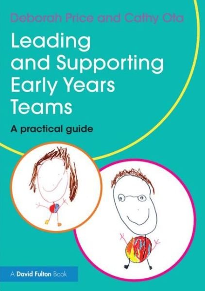 Cover for Price, Deborah (University of South Australia) · Leading and Supporting Early Years Teams: A practical guide (Pocketbok) (2014)