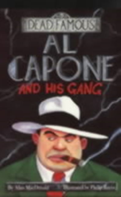 Al Capone and His Gang - Dead Famous S. - Alan MacDonald - Books - Scholastic - 9780439011204 - October 15, 1999