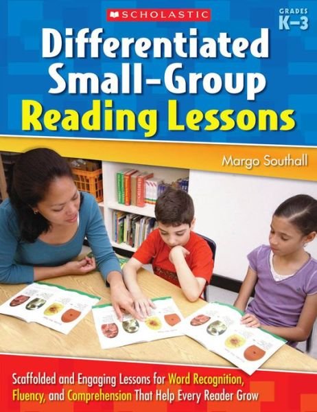 Cover for Margo Southall · Differentiated Small-group Reading Lessons: Scaffolded and Engaging Lessons for Word Recognition, Fluency, and Comprehension That Help Every Reader Grow (Paperback Book) (2009)