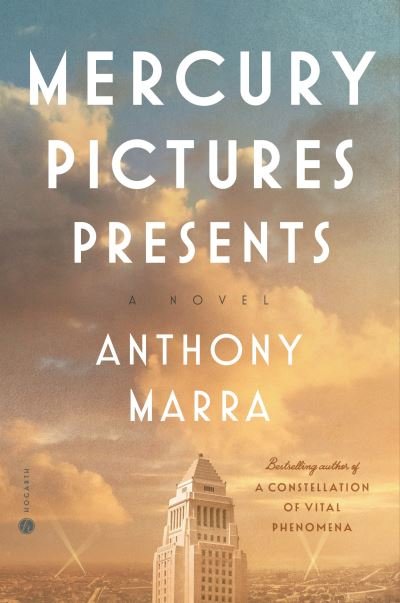 Cover for Anthony Marra · Mercury Pictures Presents: A Novel (Gebundenes Buch) (2022)