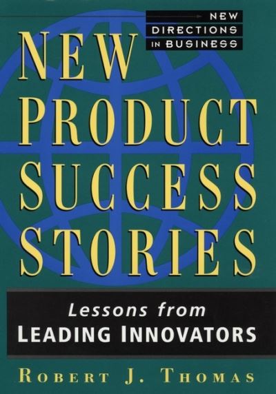Cover for Robert J. Thomas · New Product Success Stories: Lessons from Leading Innovators (Hardcover Book) (1995)