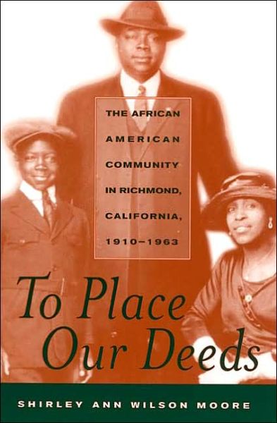 Cover for Shirley Ann Wilson Moore · To Place Our Deeds: The African American Community in Richmond, California, 1910-1963 (Paperback Book) (2001)