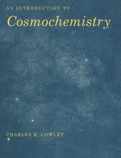 Cover for Cowley, Charles R. (University of Michigan, Ann Arbor) · An Introduction to Cosmochemistry (Pocketbok) (1995)