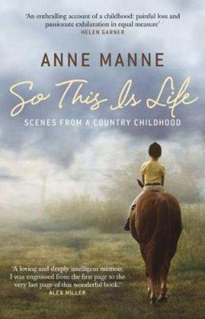 Cover for Anne Manne · So This Is Life: Scenes from a Country Childhood (Taschenbuch) (2024)