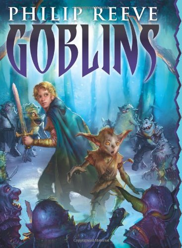 Cover for Philip Reeve · Goblins (Hardcover Book) (2013)