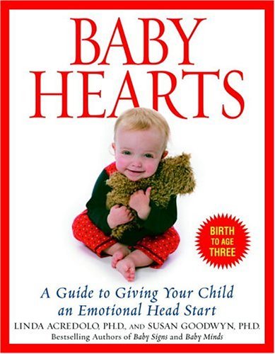 Cover for Linda Acredolo Ph.d. · Baby Hearts: a Guide to Giving Your Child an Emotional Head Start (Paperback Book) [1st edition] (2005)