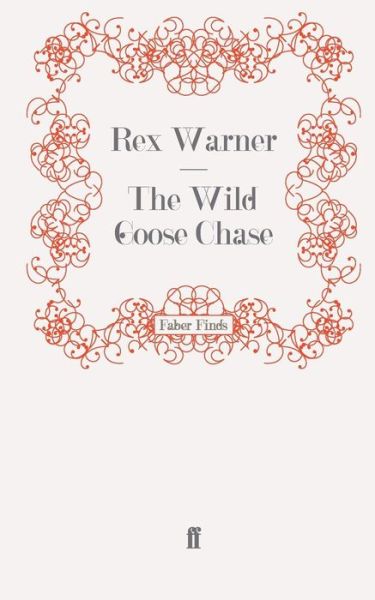 Cover for Rex Warner · The Wild Goose Chase (Paperback Book) [Main edition] (2008)