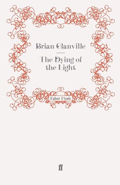 The Dying of the Light - Brian Glanville - Books - Faber & Faber - 9780571269204 - April 15, 2010