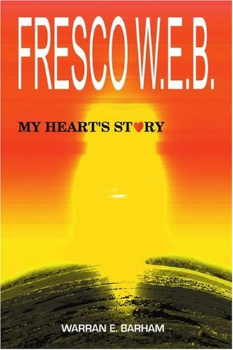Cover for Warran Barham · Fresco W.e.b.: My Heart's Story (Paperback Book) (2001)