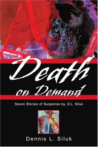 Cover for Dennis Siluk · Death on Demand: Seven Stories of Suspense By, D.l. Siluk (Pocketbok) (2003)