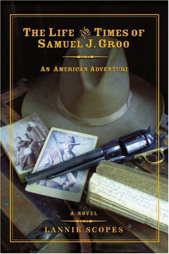 Cover for Lannie Scopes · The Life and Times of Samuel J. Groo: an American Adventure (Paperback Book) (2007)