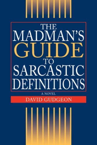 Cover for David Gudgeon · The Madman's Guide to Sarcastic Definitions (Hardcover Book) (2008)
