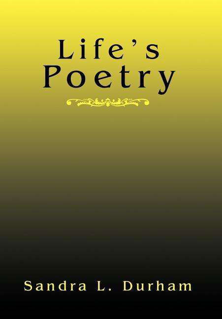 Sandra L. Durham · Life's Poetry (Hardcover bog) (2003)