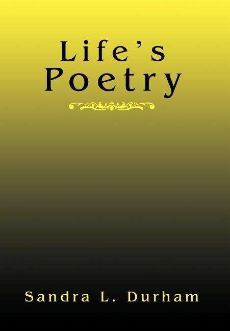 Sandra L. Durham · Life's Poetry (Hardcover bog) (2003)