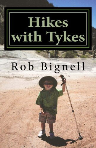 Cover for Rob Bignell · Hikes with Tykes: a Practical Guide to Day Hiking with Kids (Paperback Book) (2011)