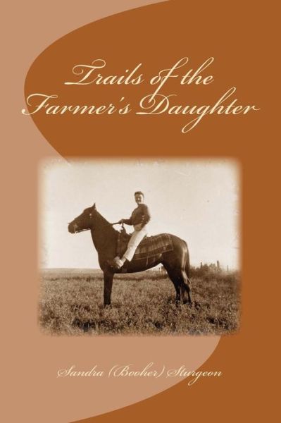 Cover for Sandra Booher Sturgeon · Trails of the Farmer's Daughter (Paperback Book) (2013)