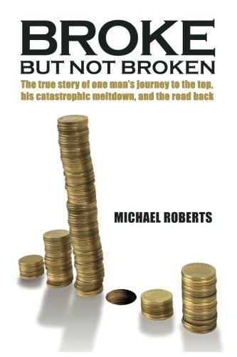 Broke but Not Broken (Volume 1) - Michael David Roberts - Livros - Broke But Not Broken - 9780615695204 - 18 de setembro de 2012