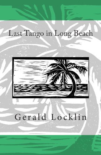 Cover for Gerald Locklin · Last Tango in Long Beach (Paperback Book) (2013)