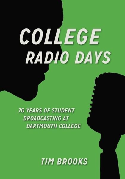 Cover for Tim Brooks · College Radio Days: 70 Years of Student Broadcasting at Dartmouth College (Pocketbok) (2013)