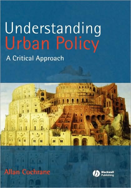 Cover for Cochrane, Allan (Open University) · Understanding Urban Policy: A Critical Introduction (Hardcover Book) (2006)