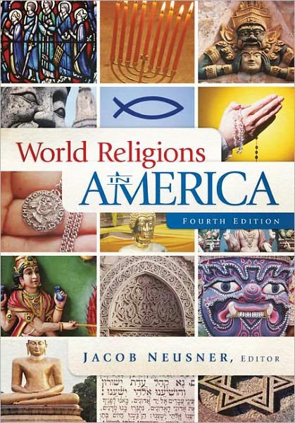 Cover for Neusner, Jacob (Research Professor of Religion and Theology, Bard College, Annandale-on-Hudson, New York, USA) · World Religions in America, Fourth Edition: An Introduction (Paperback Bog) [4 Revised edition] (2009)