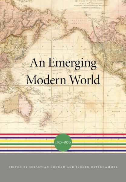 Cover for Sebastian Conrad · An Emerging Modern World: 1750 1870 - A History of the World (Inbunden Bok) (2018)