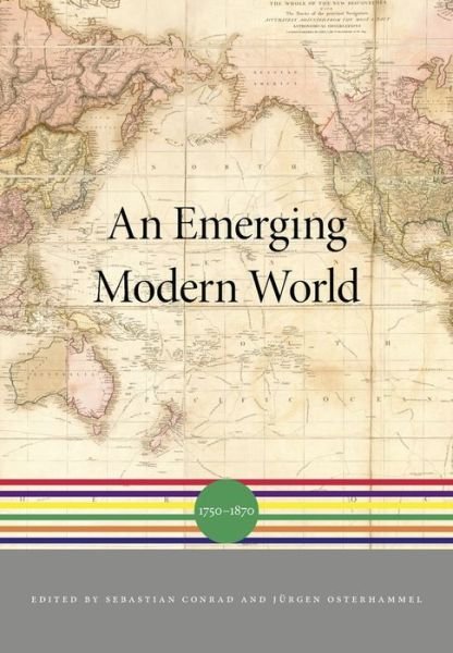 Cover for Sebastian Conrad · An Emerging Modern World: 1750 1870 - A History of the World (Gebundenes Buch) (2018)