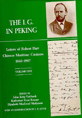 The I. G. in Peking: Letters of Robert Hart, Chinese Maritime Customs, 1868-1907 - Robert Hart - Books - Harvard University Press - 9780674443204 - 1976