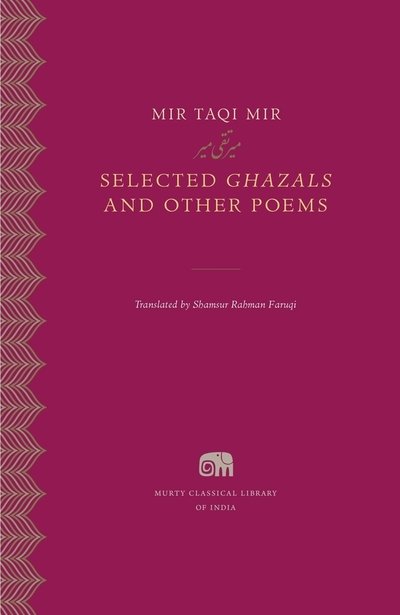 Cover for Mir Taqi Mir · Selected Ghazals and Other Poems - Murty Classical Library of India (Hardcover bog) (2019)