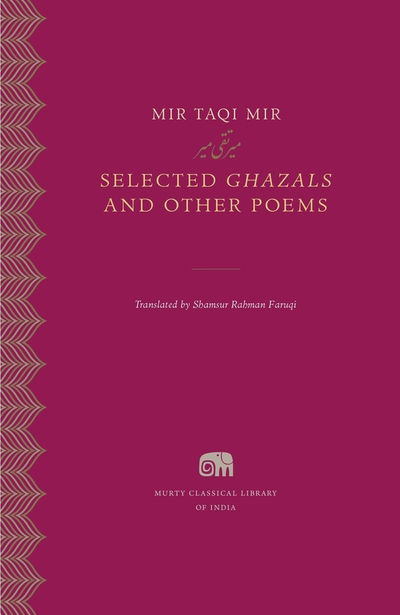 Cover for Mir Taqi Mir · Selected Ghazals and Other Poems - Murty Classical Library of India (Gebundenes Buch) (2019)