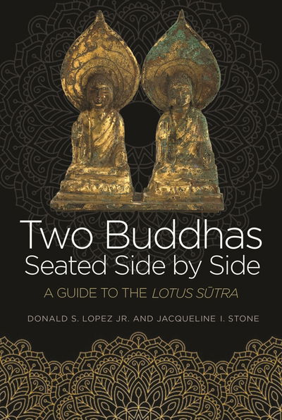 Cover for Lopez, Donald S., Jr. · Two Buddhas Seated Side by Side: A Guide to the Lotus Sutra (Hardcover Book) (2019)