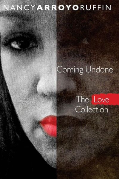 Cover for Nancy Arroyo Ruffin · Coming Undone (Love Poems) (Volume 1) (Paperback Book) (2015)