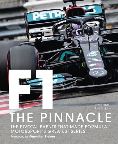 Cover for Tony Dodgins · Formula One: The Pinnacle: The pivotal events that made F1 the greatest motorsport series - Formula One (Hardcover Book) (2022)