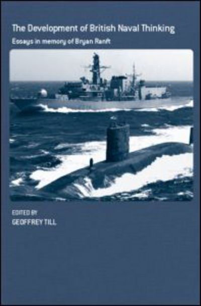 Cover for Geoffrey Till · The Development of British Naval Thinking: Essays in Memory of Bryan Ranft - Cass Series: Naval Policy and History (Gebundenes Buch) (2006)