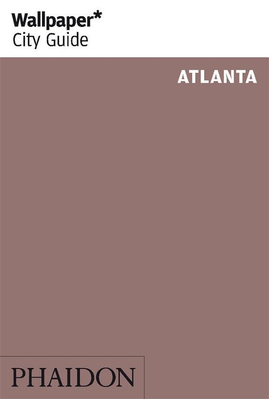 Wallpaper City Guide: Atlanta - Phaidon - Książki - Phaidon - 9780714864204 - 1 sierpnia 2012