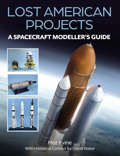 Cover for Mat Irvine · Lost American Projects: A Spacecraft Modellers Guide (Taschenbuch) (2024)