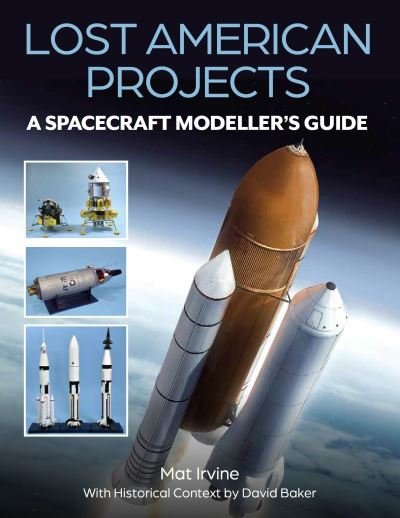 Cover for Mat Irvine · Lost American Projects: A Spacecraft Modellers Guide (Paperback Bog) (2024)