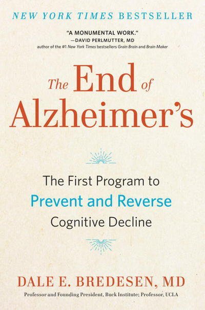 Cover for Dale Bredesen · The End of Alzheimer's: The First Program to Prevent and Reverse Cognitive Decline (Hardcover bog) (2017)