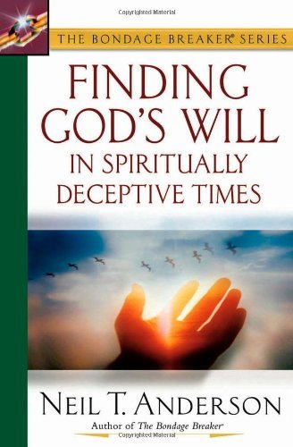 Cover for Neil T. Anderson · Finding God's Will in Spiritually Deceptive Times (The Bondage Breaker® Series) (Pocketbok) (2003)