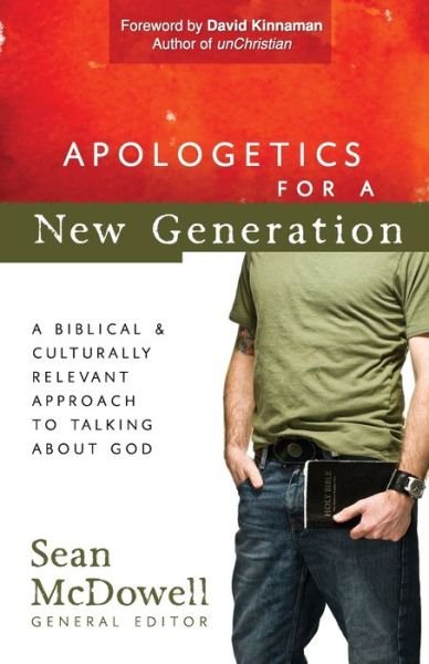 Apologetics for a New Generation: A Biblical and Culturally Relevant Approach to Talking About God - ConversantLife.com - Sean McDowell - Boeken - Harvest House Publishers,U.S. - 9780736925204 - 1 maart 2009