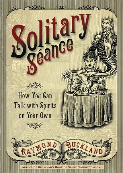 Solitary Seance: How You Can Talk with Spirits on Your Own - Raymond Buckland - Kirjat - Llewellyn Publications,U.S. - 9780738723204 - perjantai 8. huhtikuuta 2011