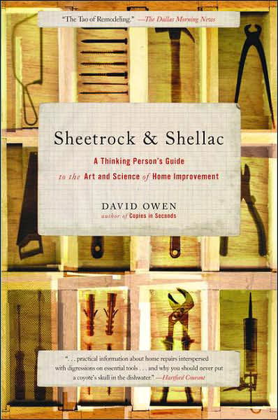 Cover for David Owen · Sheetrock &amp; Shellac: A Thinking Person's Guide to the Art and Science of Home Improvement (Pocketbok) [First Paper Back edition] (2007)