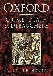 Cover for Giles Brindley · Oxford: Crime, Death and Debauchery (Paperback Book) [New edition] (1996)