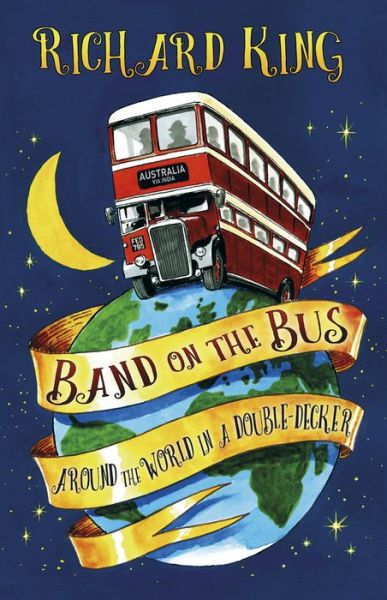 Cover for Richard King · Band on the Bus: Around the World in a Double-Decker (Paperback Book) (2017)