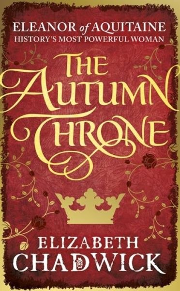 Cover for Elizabeth Chadwick · The Autumn Throne - Eleanor of Aquitaine trilogy (Taschenbuch) (2017)